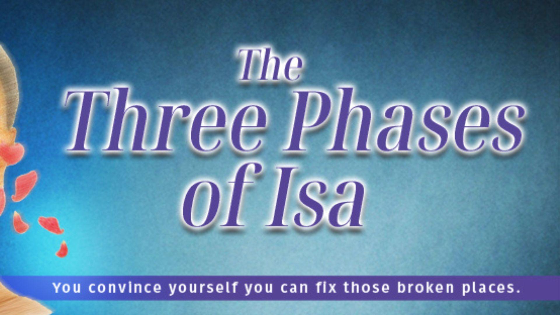 The Three Phases of Isa